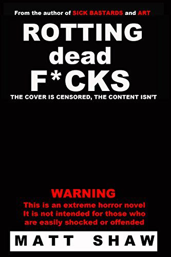 Rotting Dead F*cks by Matt Shaw