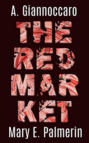 The Red Market by A. Giannoccaro & Mary E. Palmerin